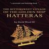 The Bittersweet Voyage of the Golden Ship Hatteras by Ira David Wood III Hardback Book 9781035876327
