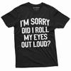 Funny Sarcastic T-shirt Roll My Eyes Loud Gift for Mom Girlfriend Wife Xmas Gift