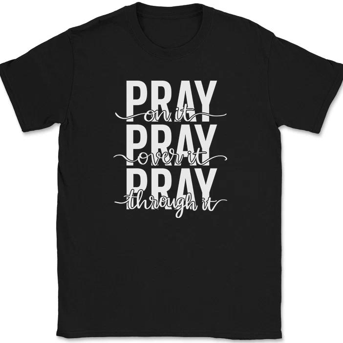 

Pray On It Over It Through It T-Shirt Christian Jesus Praise Worship God Tee XL