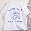 Plays Well with Otters T Shirt Casual Cotton Cute Otter Pun Tee Funny Animal Friendship TShirt Kawaii Matching Comfortable Tee