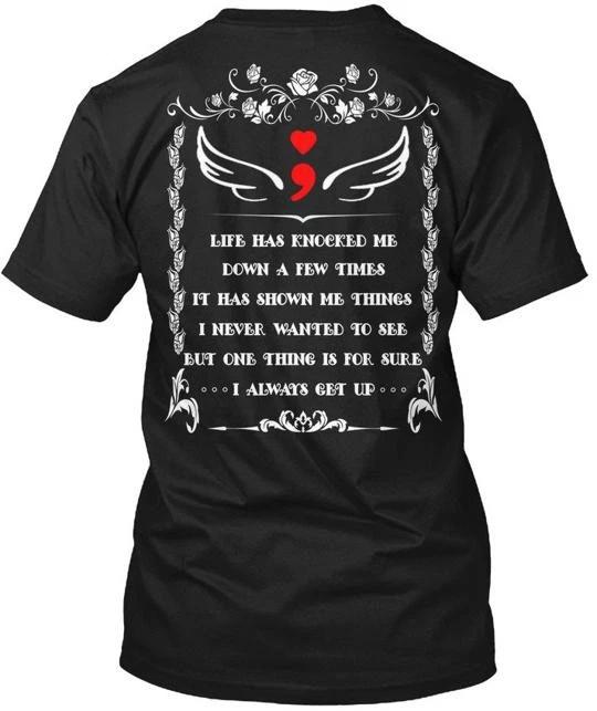 

Semicolon Life Has Knocked Me Down A Few Times It T shirt Made In USA S To 5XL M