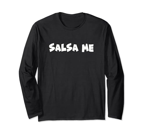 Salsa Me Long Sleeve T-Shirt