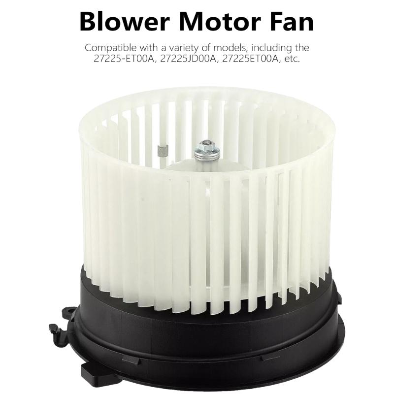 ABS & Metal Constructions Heater Blower Motor Precisions Engineered Replacement Blower Motor Fan 27225-ET00A 27225JD00A