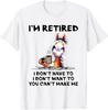 Ich bin im Ruhestand Ich muss nicht Ich will nicht Pferd T-Shirt Unisex T-Shirt