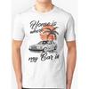 Home Is Where My Car Is. T-Shirt 190 E Evo 190Evo W201 Evo W 201 W201 Enthusiast W201 Car Fan W201 Modification Enthusiast Modified Car Fan Retro