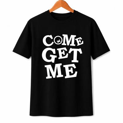 Come Get Me Black Cotton Fabric T-Shirt Streetwear Style Unisex Fit
