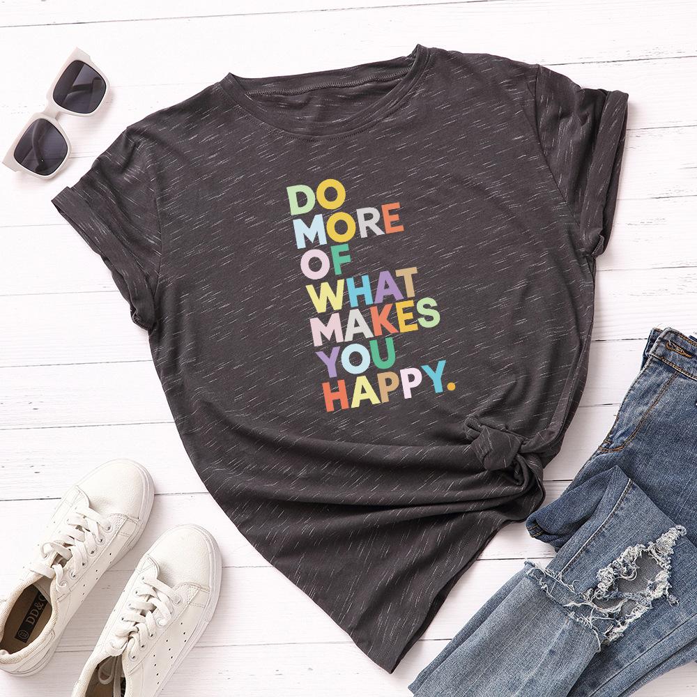 Do More What Make You Happy Cotton T-Shirt Short Sleeve Round Neck Women 2d Print Tops