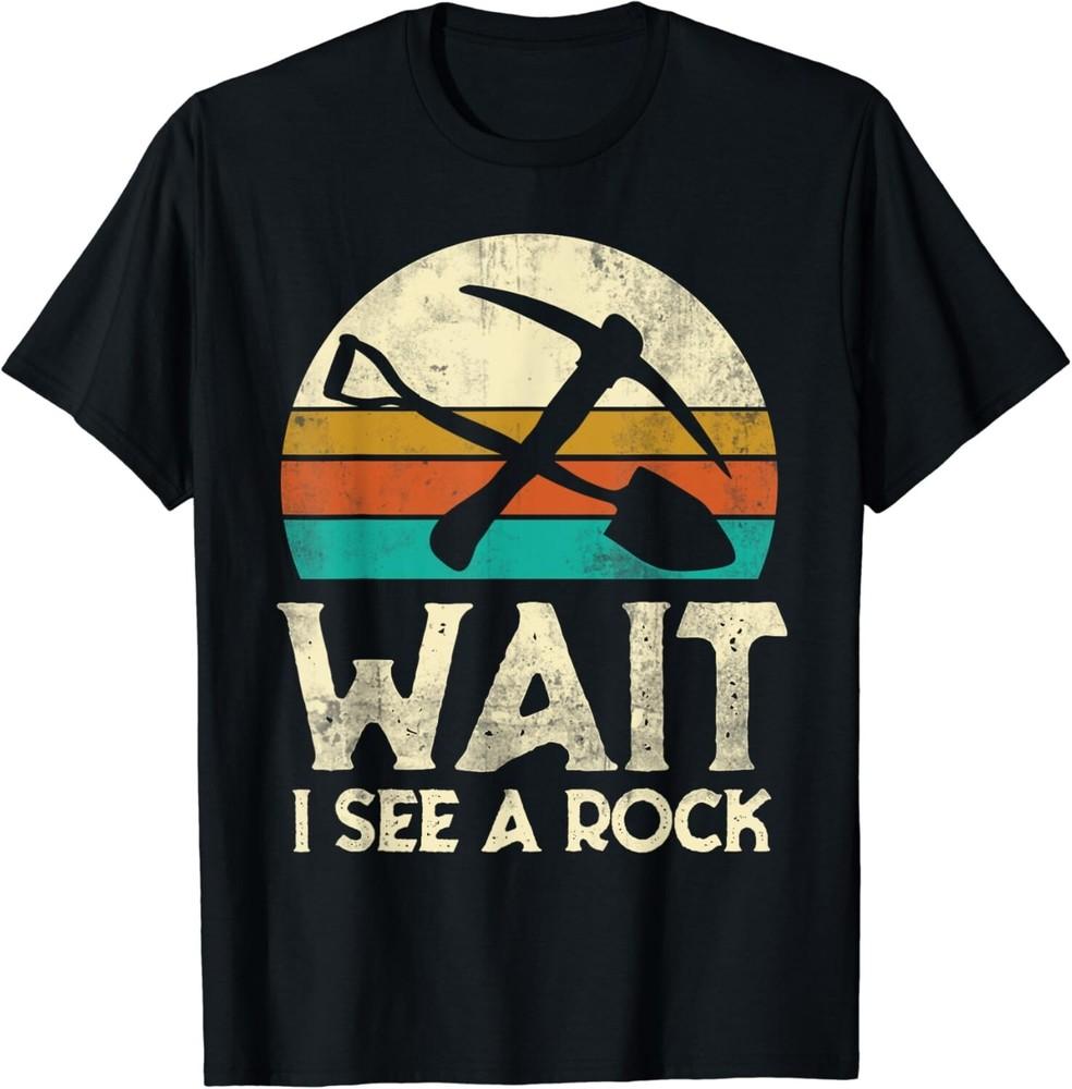 

Wait I See A Rock Funny Geologist Gift Science Retro Geology Gift Unisex T-Shirt L