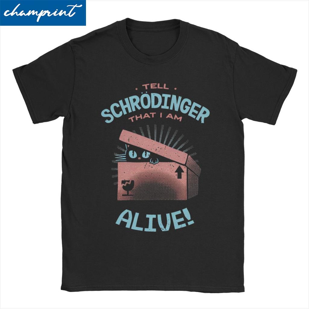 Men Women Schrodinger I Am Alive T Shirts Hip Hop Animal Cotton Clothing Awesome Short Sleeve Round Collar Tees 4XL 5XL T-Shirt