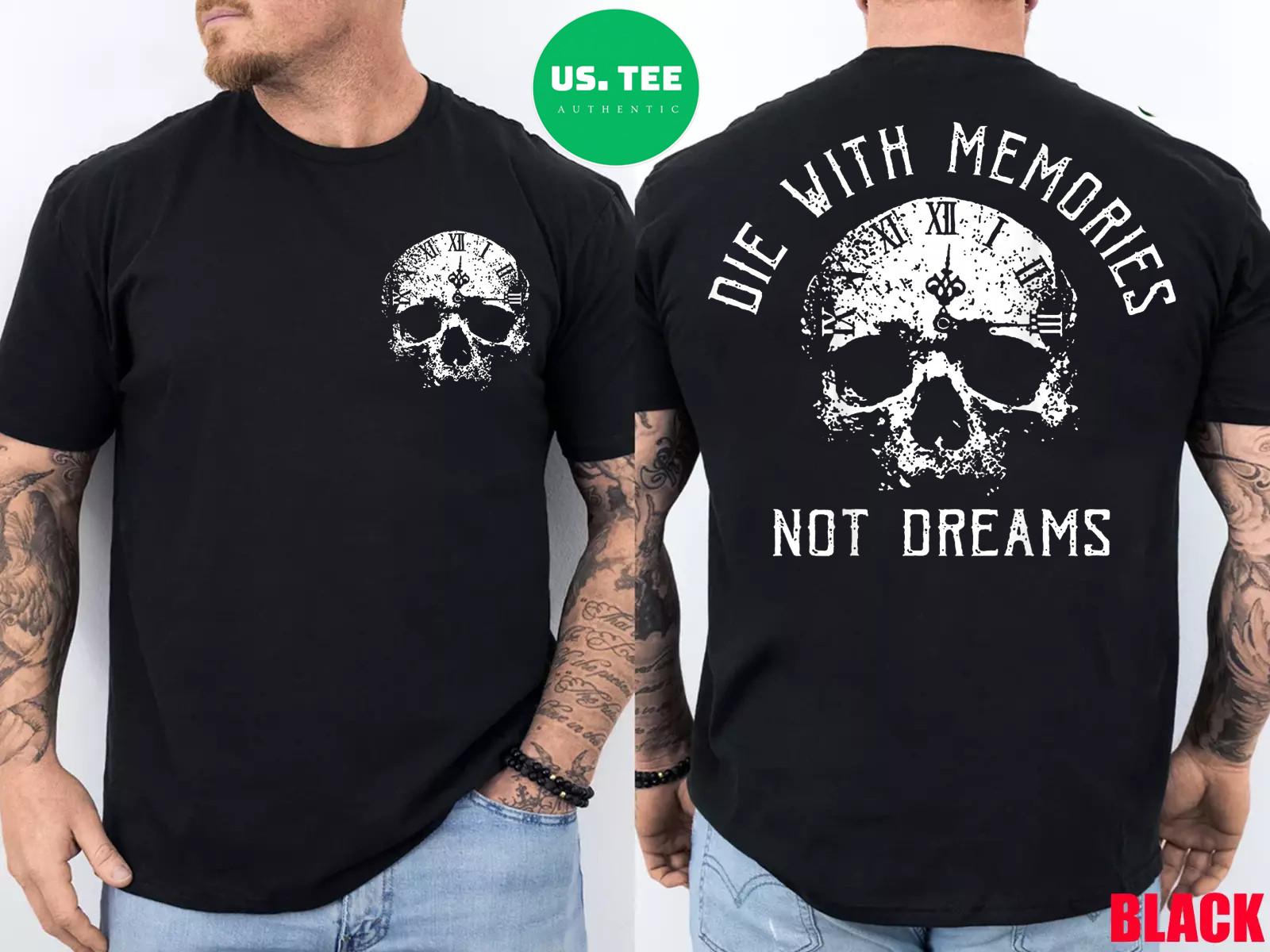 (2 Sides) Skull Die with Memories Not Dreams T-Shirt S