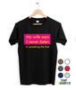 My Wife Says I Never Listen Funny Gift Idea for Him Husband Tshirt