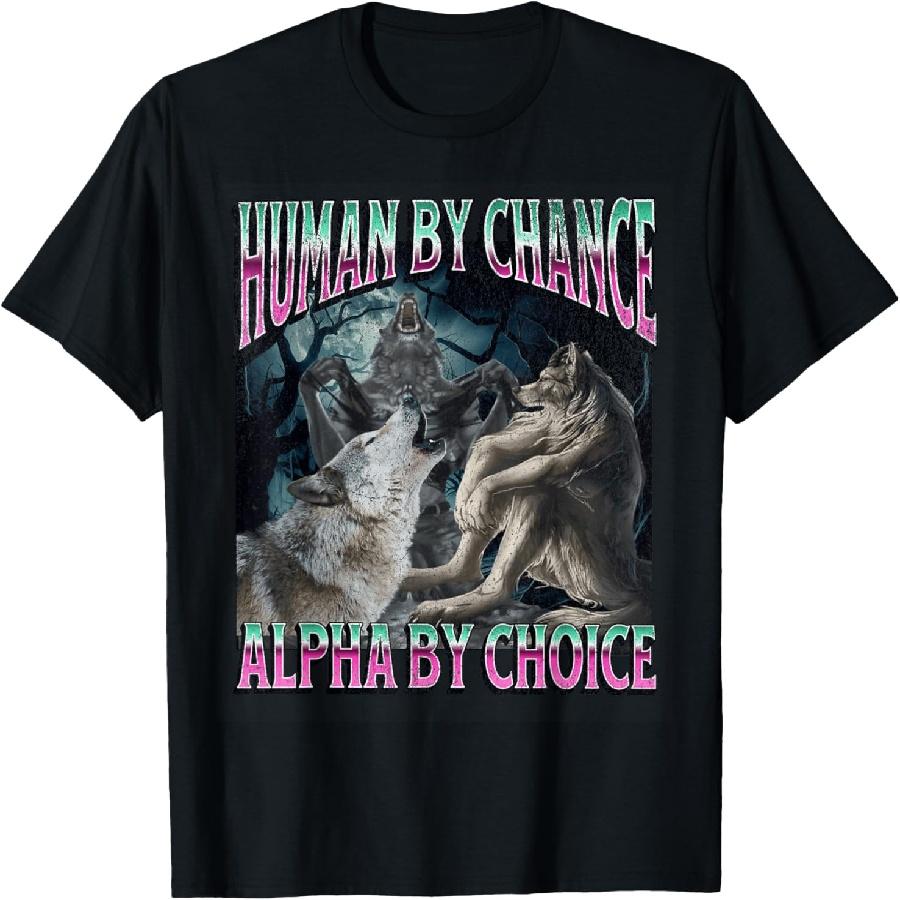 

Human By Chance Alpha By Choice Funny Werewolf Wolf Meme T-Shirt XXXXXL чорний