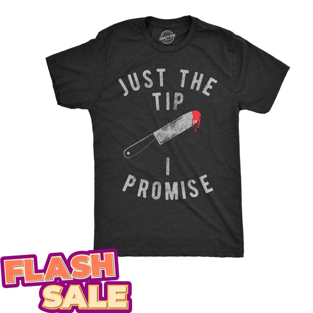 Mens Just The Tip I Promise T shirt Funny Sarcastic Graphic Halloween Top Cool @ Unisex T-Shirt XXXXL