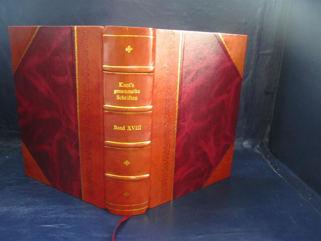 Kant's Gesammelte Schriften Volume 18 1928 [Leather Bound] by Immanuel Kant
