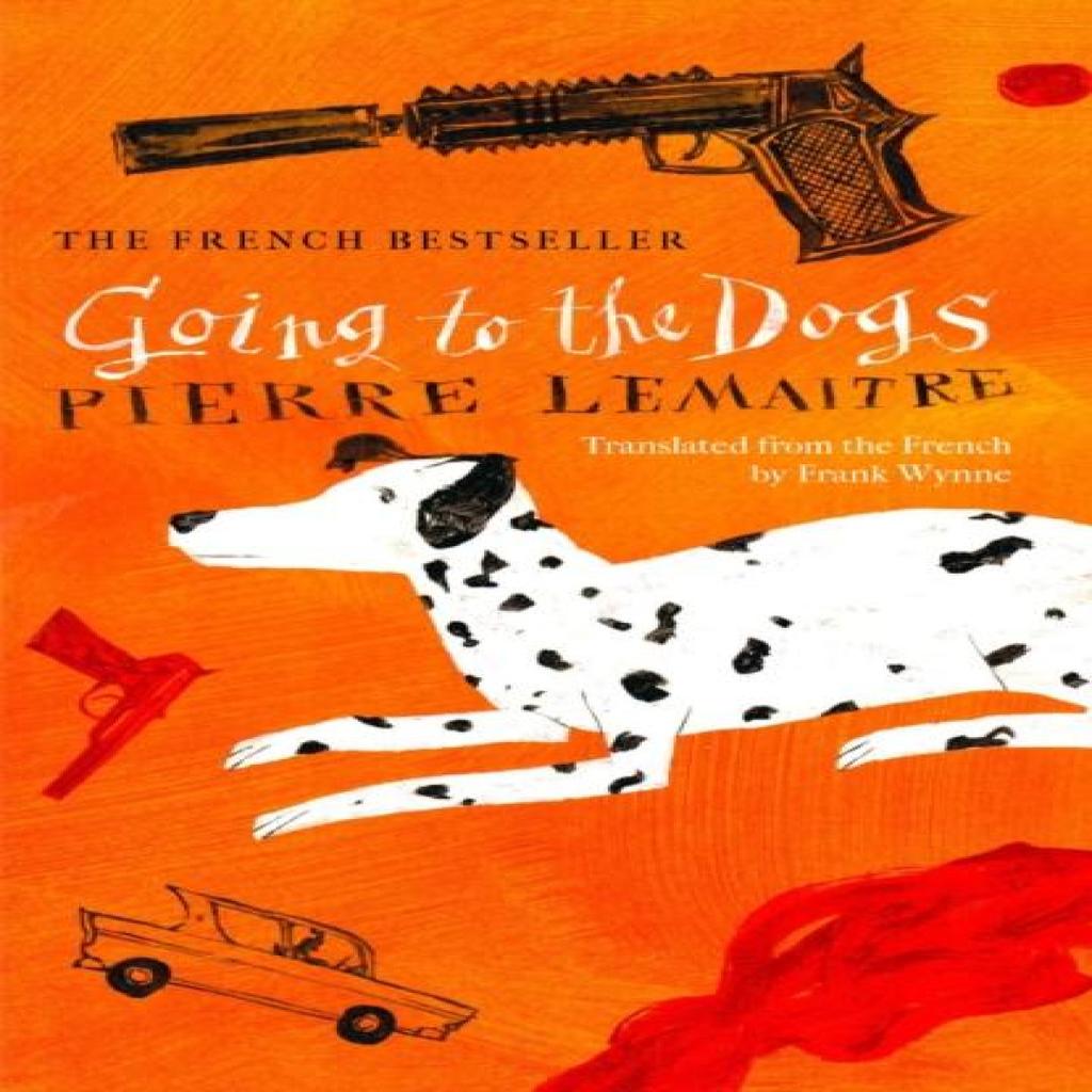 Going To the Dogs by Pierre Lemaitre Hardback Book 9781914495250