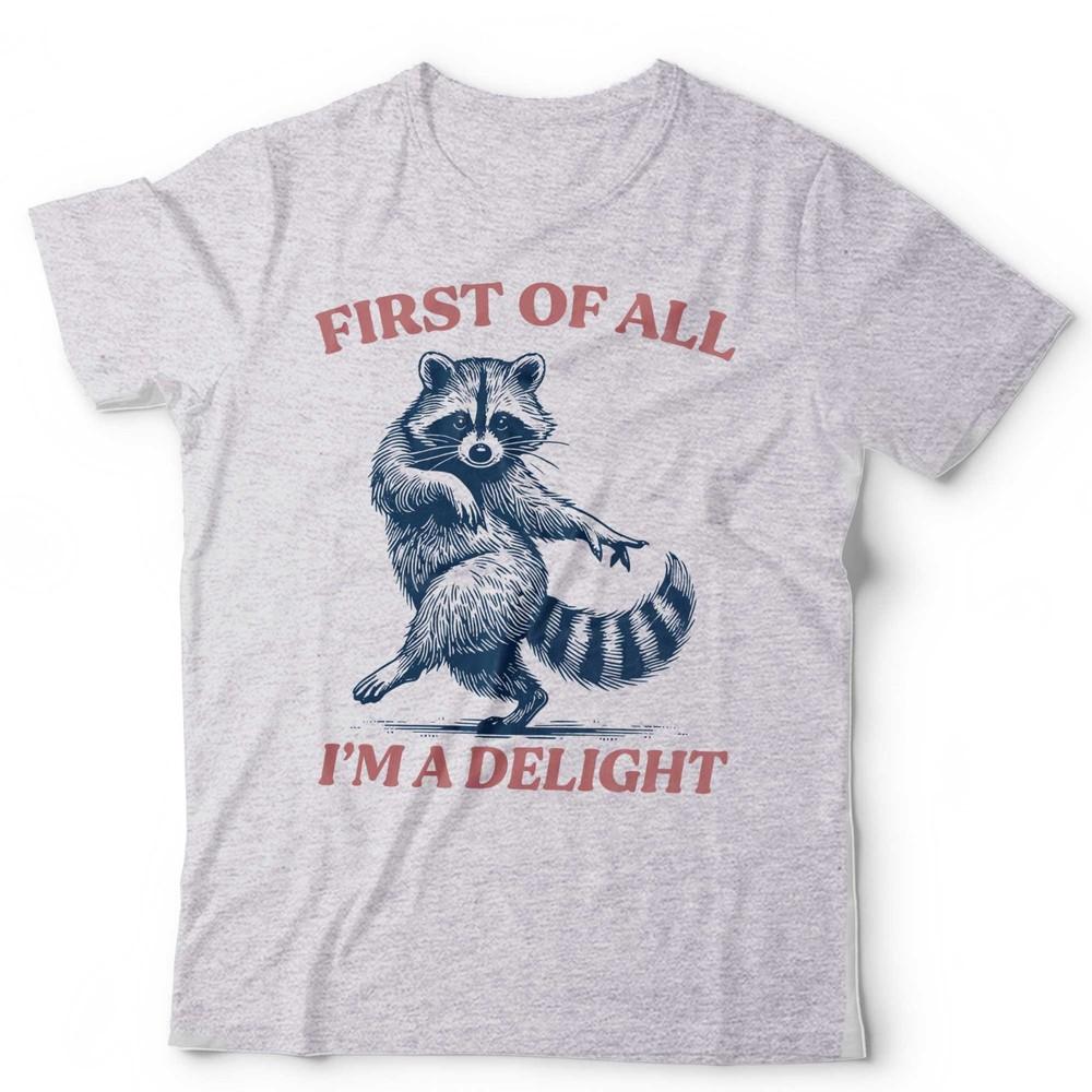 Funny Raccoon TShirt First Of All Im A Delight Meme Unisex Kids Tee Cute