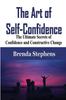 The The Art of Self-Confidence : The Ultimate Secrets of Confidence and Constructive Change Book