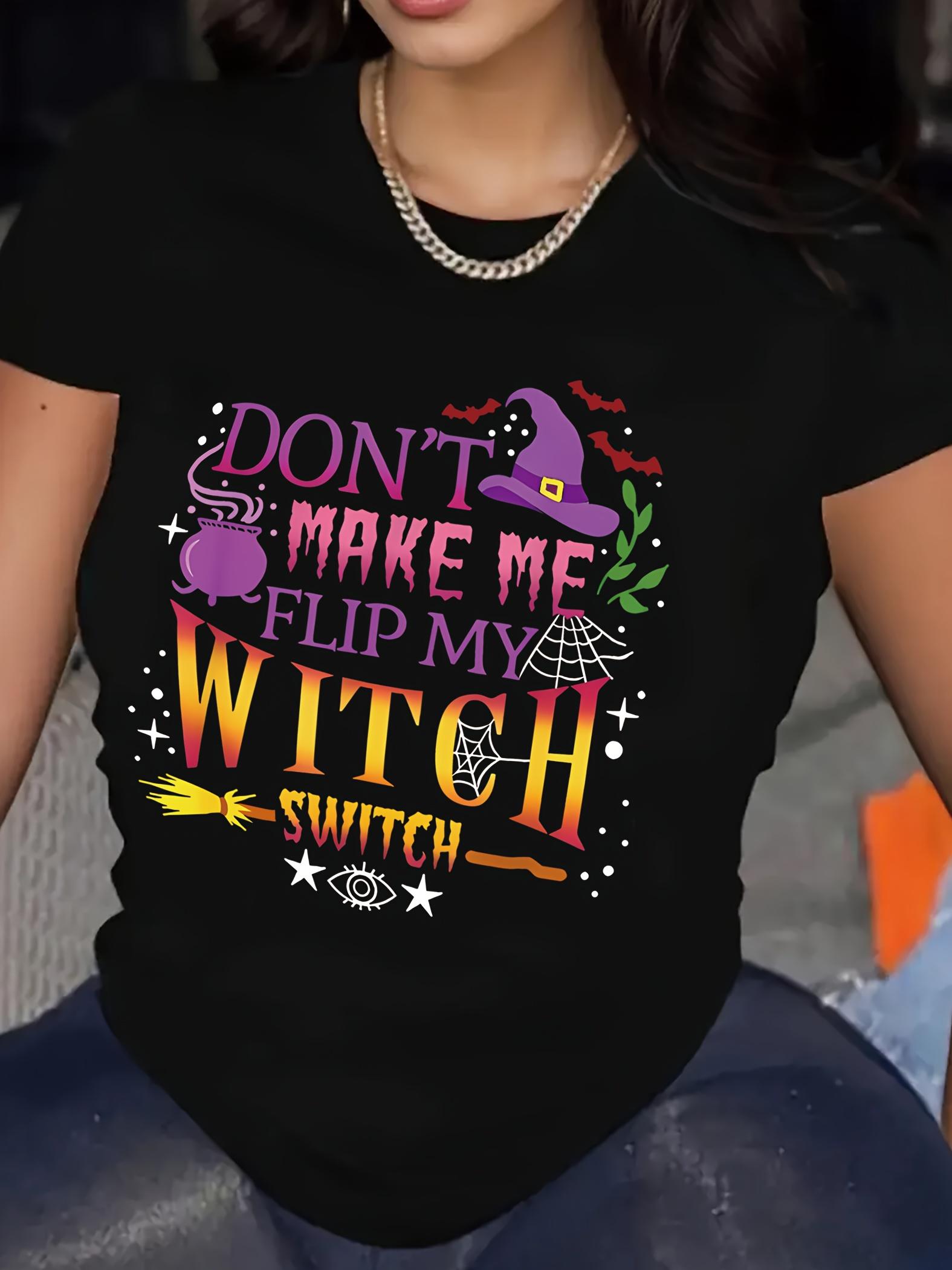 Halloween Witch Don t Make Me Flip My Switch T-shirt XXXL