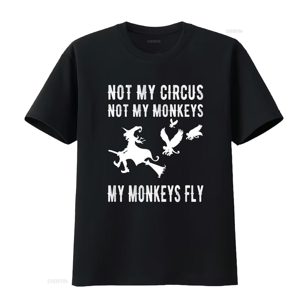 Not My Circus Monkeys Fly Funny Witch Flying T Shirt S 5xl Vintage Designer Clothes Stylish Slightly Breathable Fashion