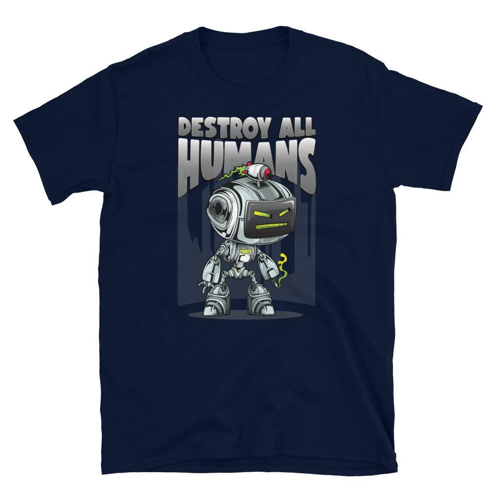 Destroy All Humans Angry Robots Futuristic Aliens Short-Sleeve Unisex T-Shirt