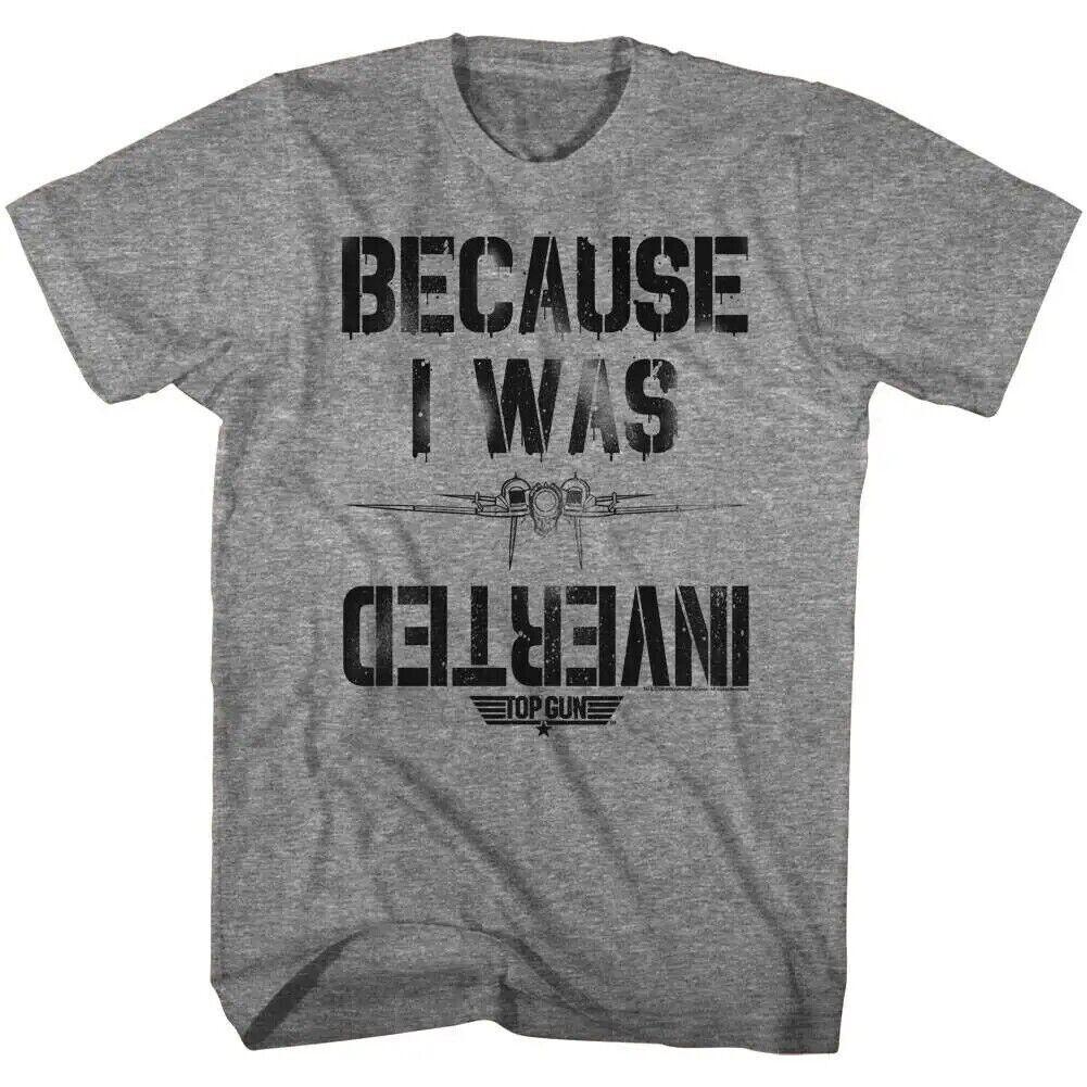 Top Gun Because I Was Inverted Men T Shirt S