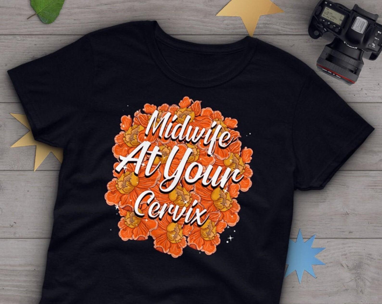 Funny Midwife Shirt, , , Midwifery Gift, Midwife Graduation T-Shirt, Midwife To Be Top, At Your Cervix Tee, Navy, Purple, Blue, Grey 100