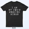 I Am My Dogs Rescued Human Dogs Emotional Support Human T-Shirt