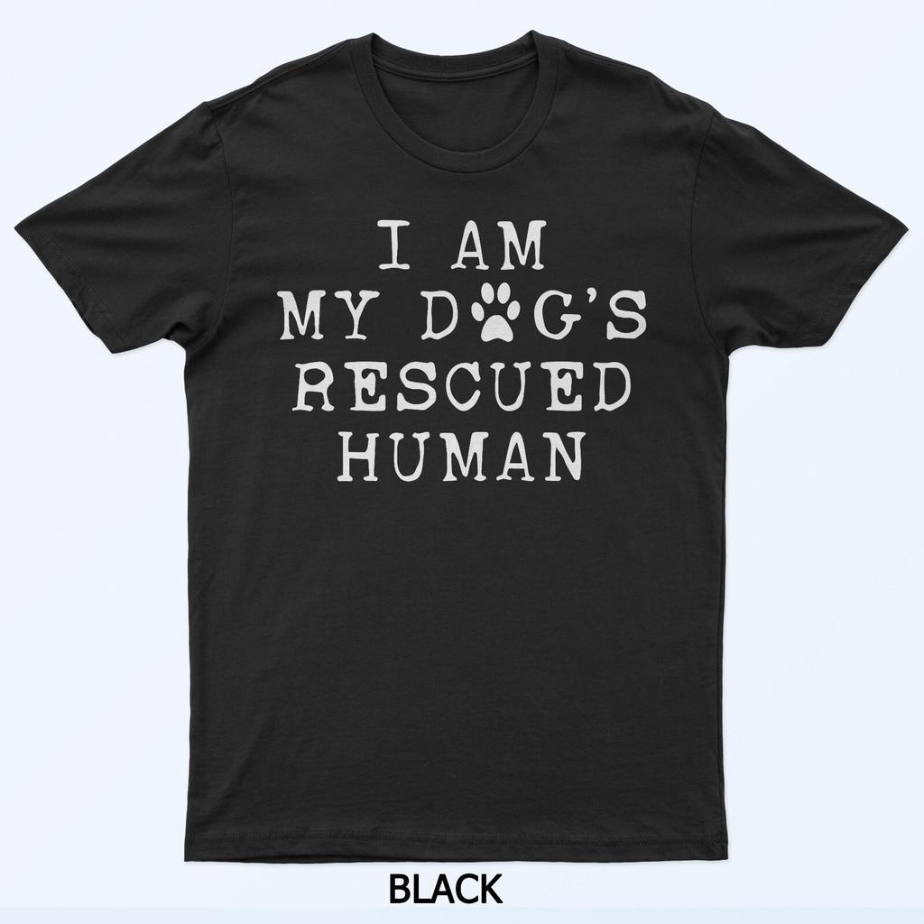 I Am My Dogs Rescued Human Dogs Emotional Support Human T-Shirt