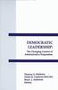 The Democratic Leadership : The Changing Context of Administrative Preparation Book