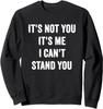 It's Not You It's Me I Just Dislike You Unisex Crewneck Sweatshirt