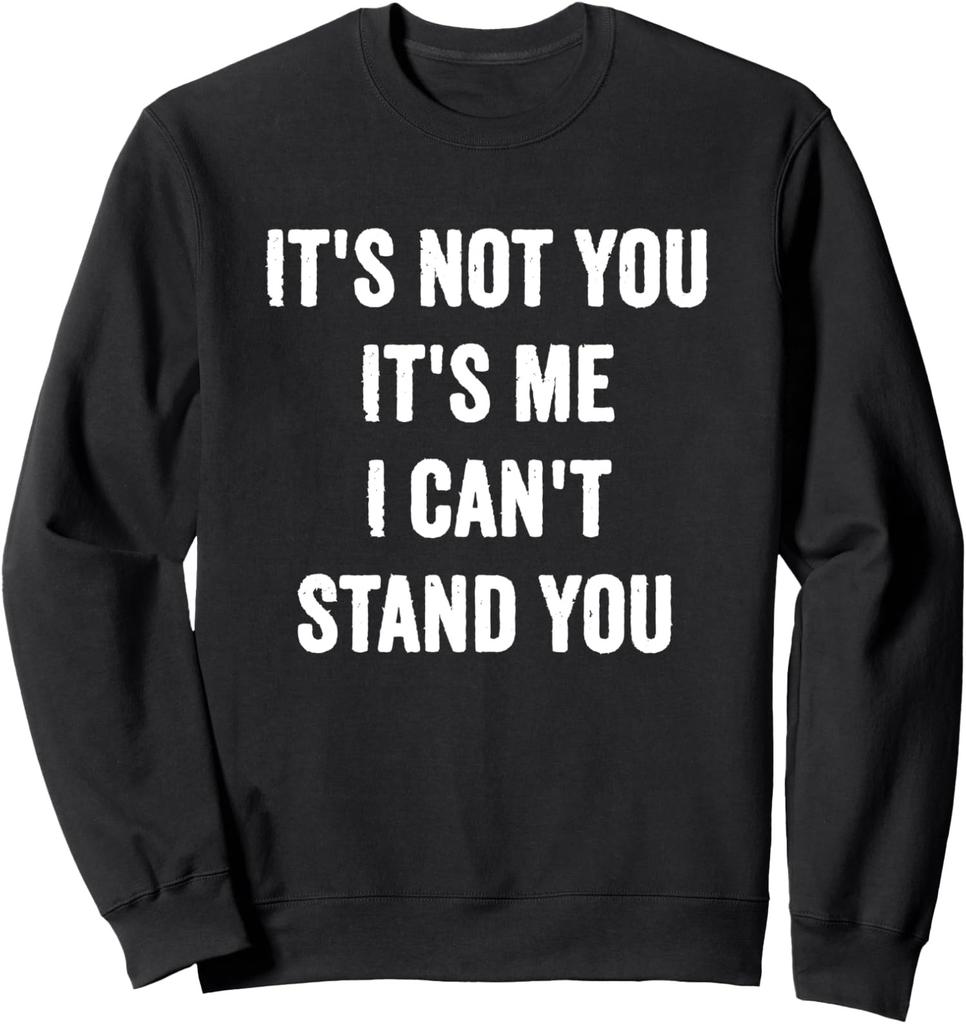 It's Not You It's Me I Just Dislike You Unisex Crewneck Sweatshirt