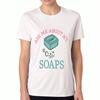 Ask Me About My Soaps Ladies Cotton T Shirt, Pure Cotton Premium Print, Durable, Casual Fashion, Soap Bubble Design, Stylish Soft Tee, Comfortable Dai