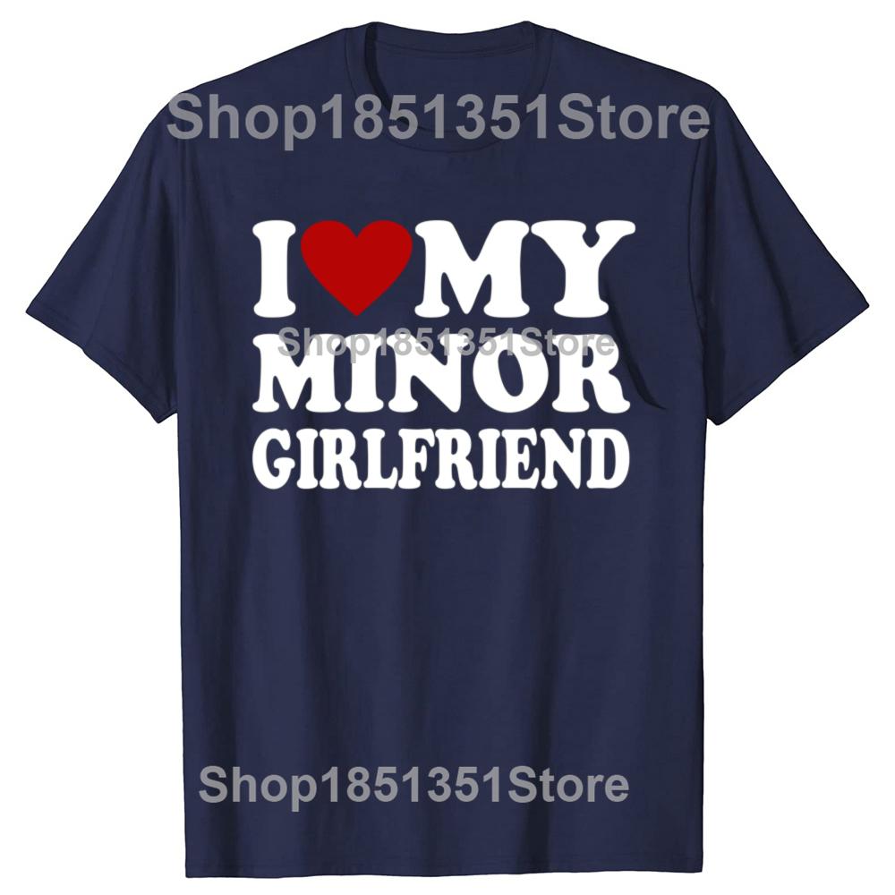 Lustige Ich liebe meine minderjährige Freundin Freund Grafik T-Shirts Männer Frauen Mode Casual T-Shirt 100% Baumwolle Lockeres Oversized T-Shirt