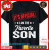2025/It's Official I'm The Favorite Son T-Shirt. Unisex T-Shirt
