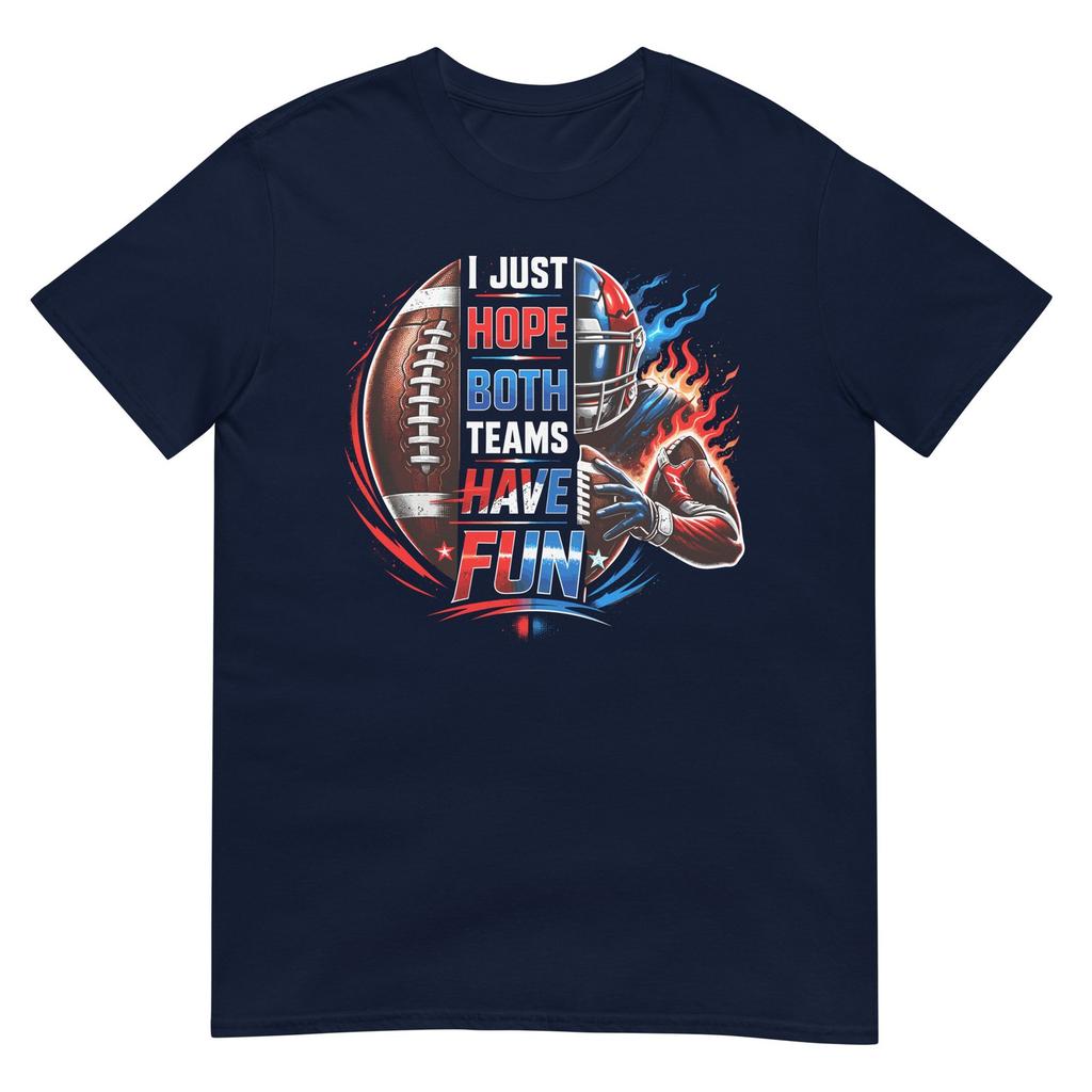I Just Hope Both Teams Have Fun Funny Football Sports Fan Game Day T Shirt