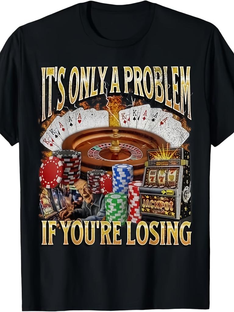 Fun Gambling Problem Tshirt Unisexs Tshirt Suitable For All Seasons Casual Streetwear For Both Unisex And Unisex