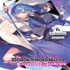 The Demon Sword Master of Excalibur Academy Vol. 6 Light Novel By... 9781975343460