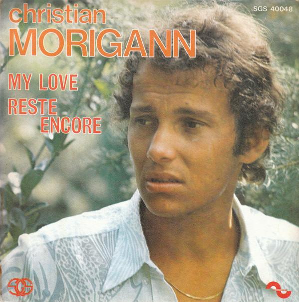 

7inch Record CHRISTIAN MORIGANN - My Love / Reste Encore SGS40048 Sonopresse 1973 France Pop Used