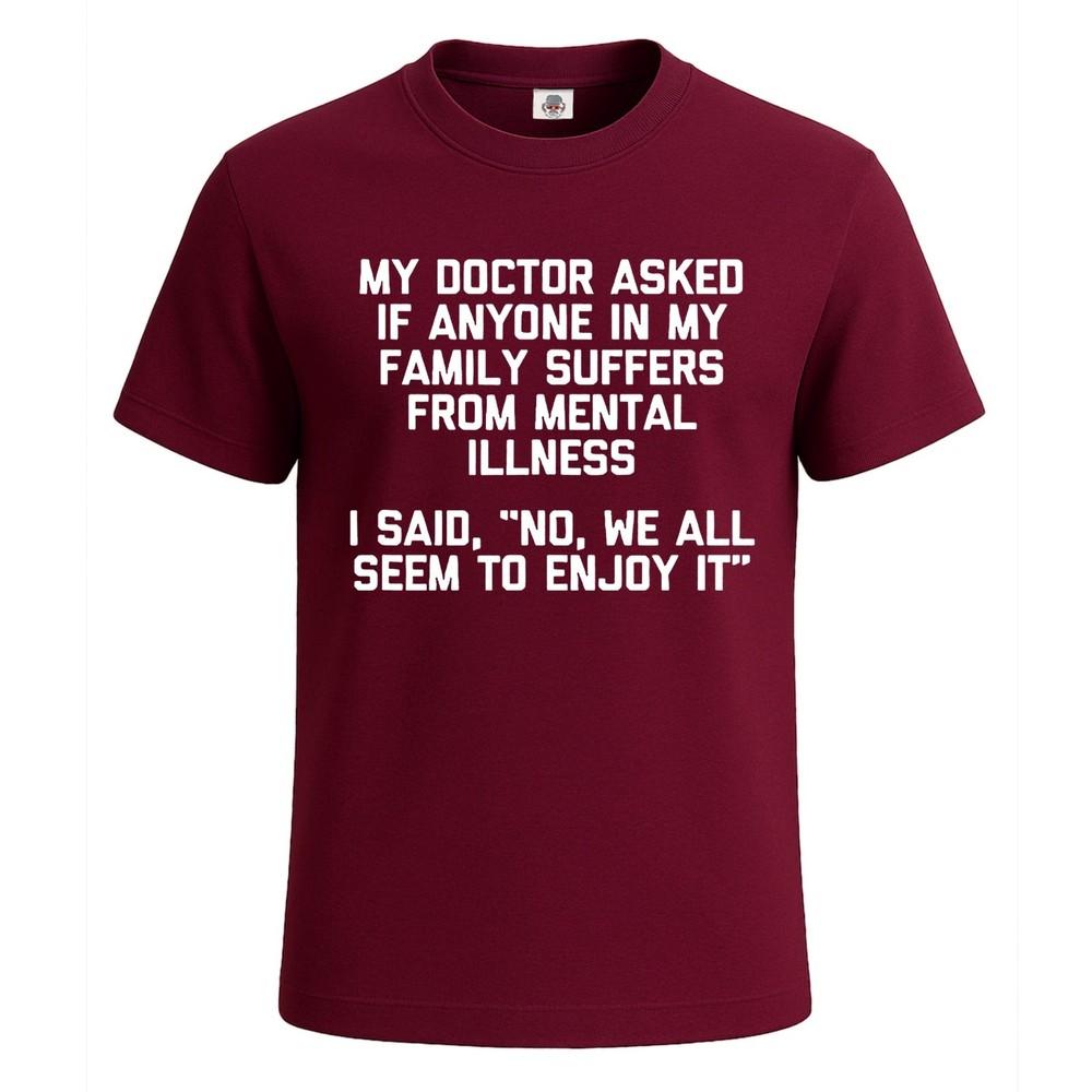 My Doctor Asked If Anyone Funny Sarcastic Tshirt for Mens Novelty Gift Top Tee
