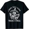 NEW LIMITED I Hope They Serve Tacos In Hell T-Shirt