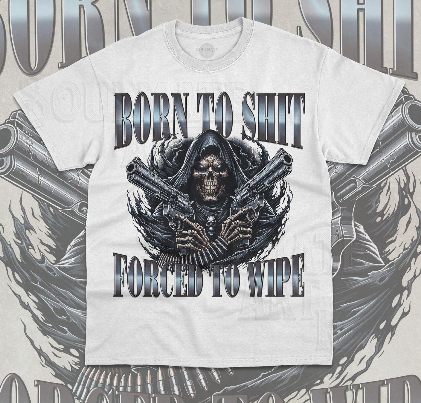 Born To Sh*t Forced To Wipe T-Shirt Funny Meme Evil Skeleton Unisex Shirt S разноцветный