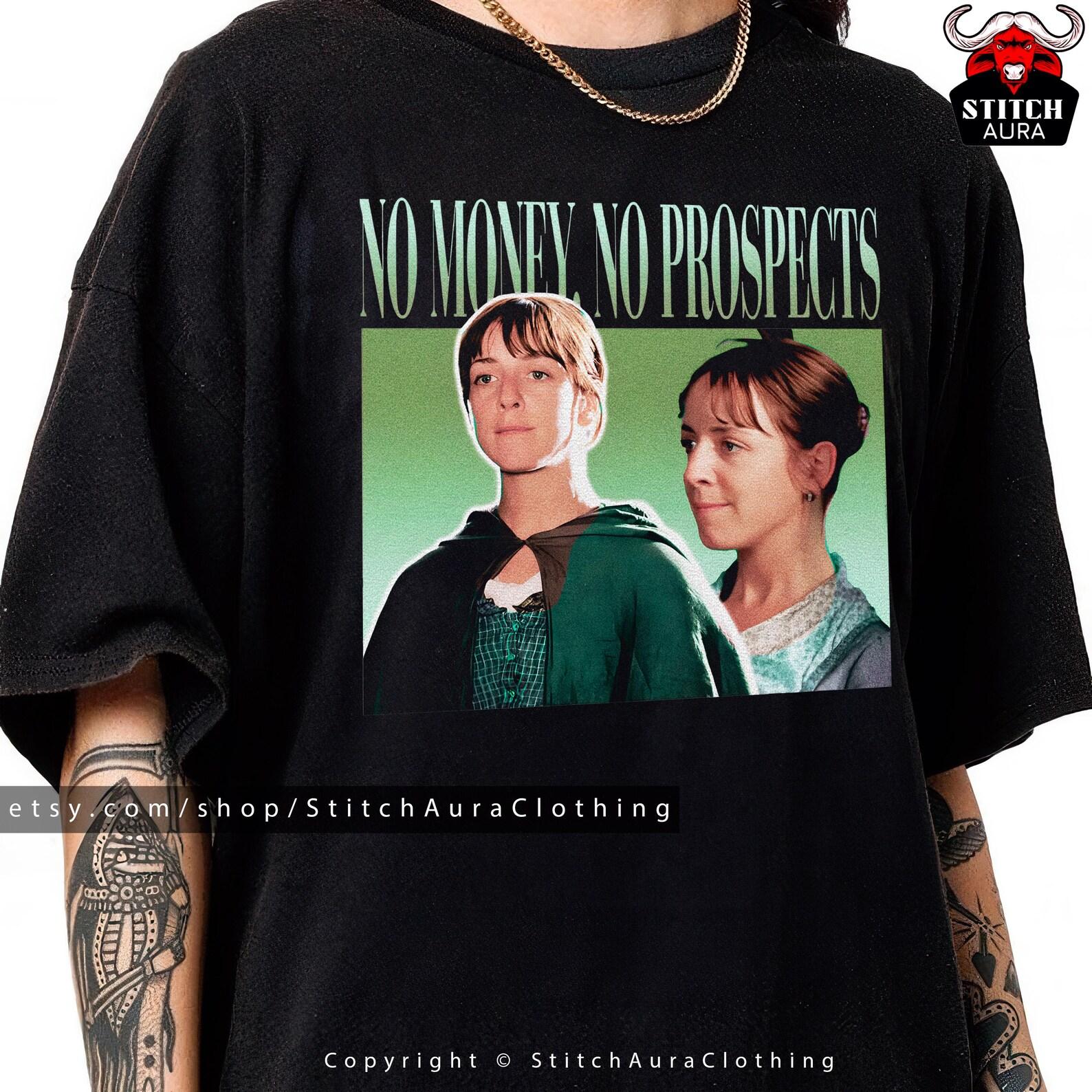 No Money No Prospects Funny Meme T-Shirt,Fitzwilliam Darcy Shirt,Elizabet Bennet Dress,Jane Austen Hoody,Bennet Doll,Pride and Prejudice Tee L