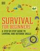 The Survival for Beginners : A Step-by-step Guide To Camping and Outdoor Skills Book