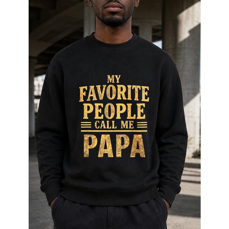 Men  Favorite People Call Me Papa Design, Festival Party Daily Wear, Gift for Grandfather Father Figure, Casual Long Sleeve Jumper