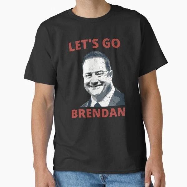 Lets Go Brendan (Fraser) Lets Go Brandon Joe B Made In UsaAus TShirt S2xl S