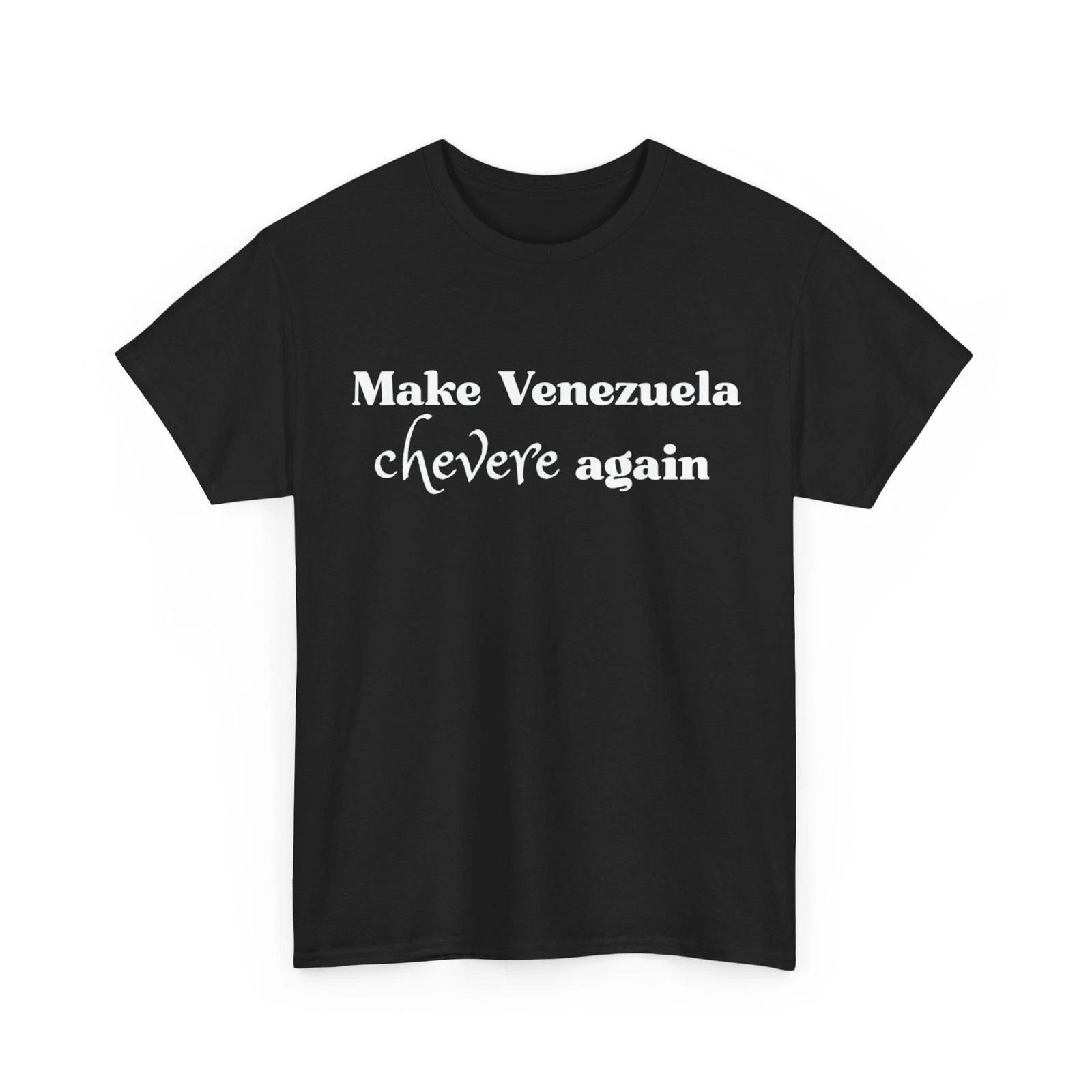 Make Venezuela Chevere Again Shirt, Venezuela T-Shirt S