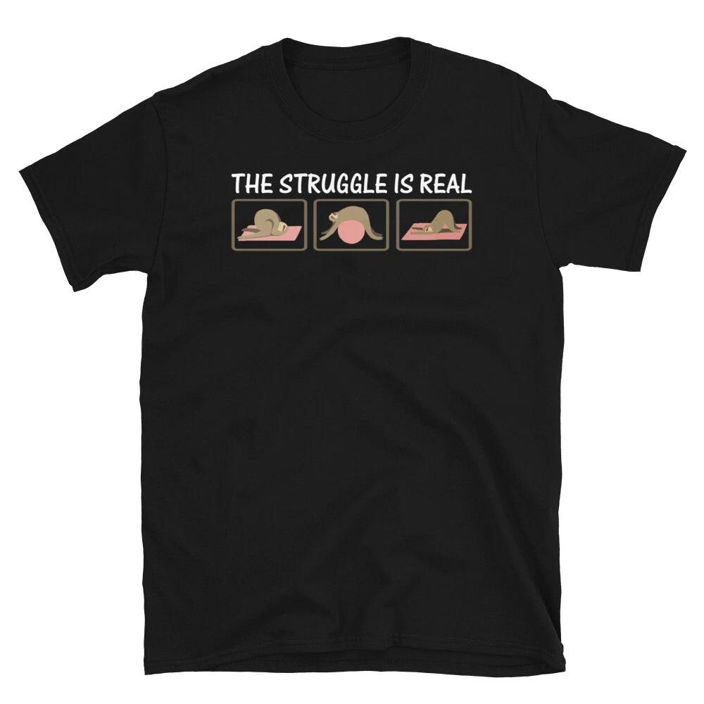 YOGA The Struggle Is Real Funny Novelty Sloth Classic Sarcastic Gift T-Shirt L