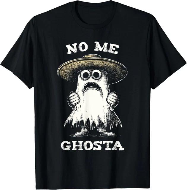 No Me Ghosta Funny Ghost Halloween Women Men T-Shirt Size L & XL T-Shirt