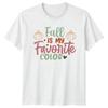 Fall Is My Favorite Color TShirt Autumn Season Gift For Him And Her