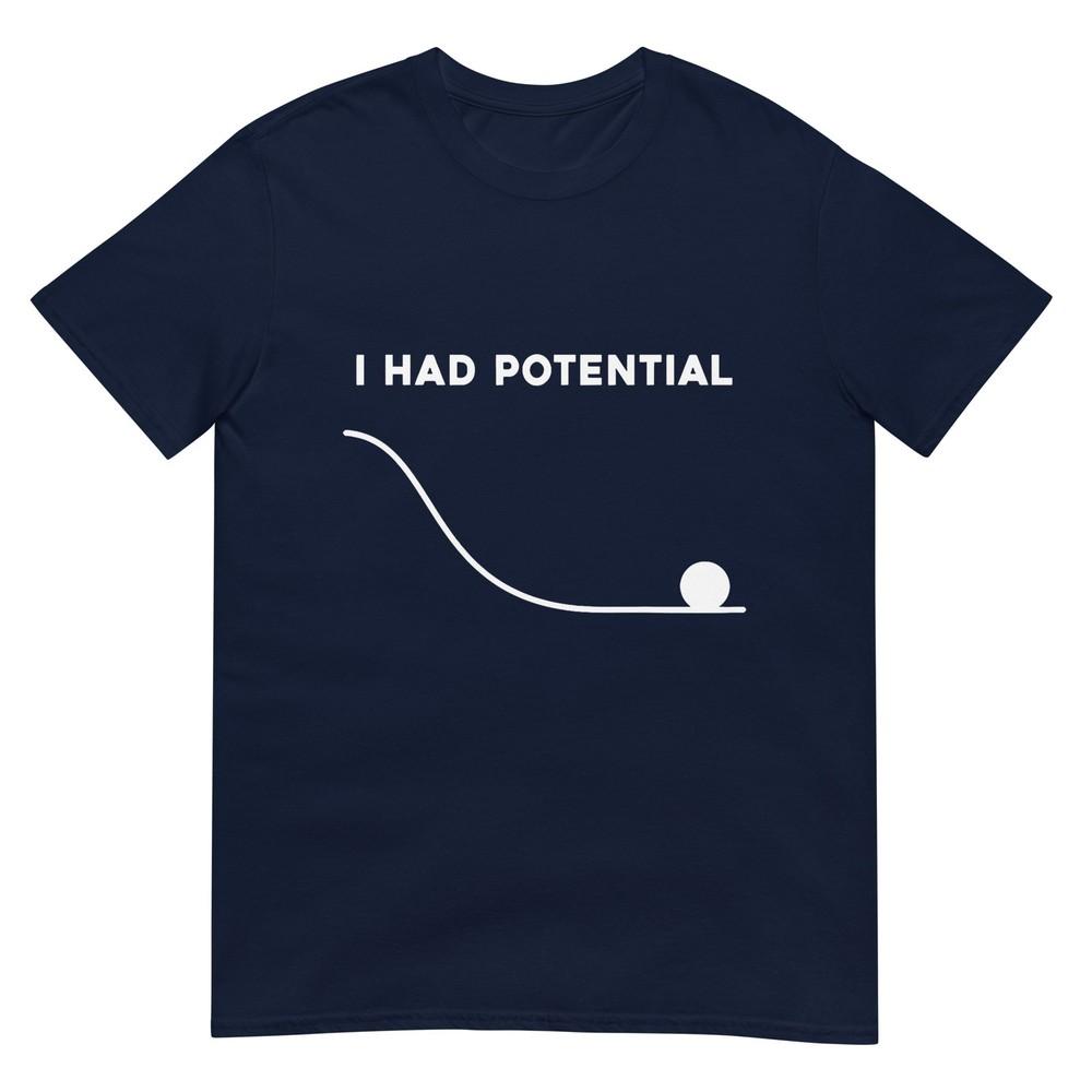 I Had Potential Funny Sarcastic Minimal Quote TShirt S